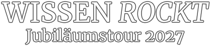 WISSEN ROCKT Jubiläumstour 2027